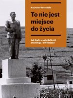 To nie jest miejsce do życia. Stalinowskie wysiedlenia znad Bugu i z Bieszczad wyd. 2022