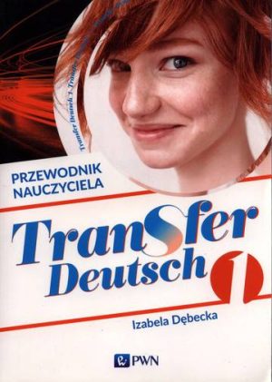 Transfer Deutsch 1 Język niemiecki dla liceum Przewodnik nauczyciela