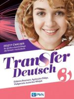 Transfer Deutsch 3 Zeszyt ćwiczeń do języka niemieckiego Liceum Technikum