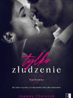 Tylko złudzenie. Niezłomne. Tom 2