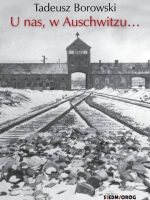 U nas, w Auschwitzu...