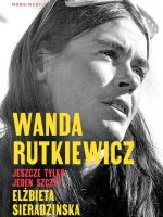 Wanda Rutkiewicz. Jeszcze tylko jeden szczyt wyd. 2