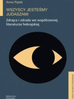 Wszyscy jesteśmy Judaszami. Zdrajca i zdrada we współczesnej literaturze hebrajskiej