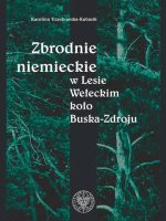 Zbrodnie niemieckie w Lesie Wełeckim koło Buska-Zdroju