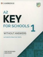 A2 Key for Schools 1 for the Revised 2020 Exam Authentic Practice Tests