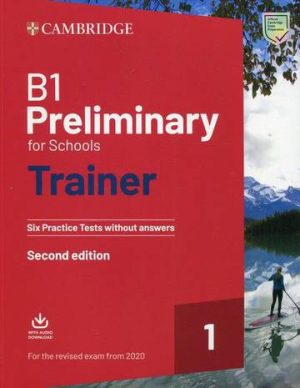 B1 Preliminary for Schools Trainer 1 for the Revised Exam from 2020 Six Practice Tests without Answers with Downloadable Audio