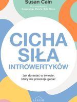 Cicha siła introwertyków. Jak dorastać w świecie, który nie przestaje gadać wyd. 2022