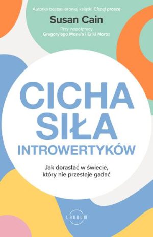 Cicha siła introwertyków. Jak dorastać w świecie, który nie przestaje gadać wyd. 2022