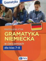 Gramatyka niemiecka w ćwiczeniach dla klas 7-8