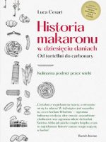 Historia makaronu w dziesięciu daniach. Od tortellini do carbonary