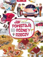 Jak powstają różne rzeczy wyd. 2022