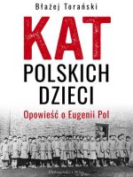 Kat polskich dzieci. Opowieść o Eugenii Pol