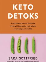 Keto detoks. 4-tygodniowy plan na zrzucenie zbędnych kilogramów i odzyskanie równowagi hormonalnej
