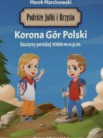 Korona Gór Polski. Podróże Julki i Krzysia