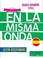 Księga idiomów, czyli En la Misma Onda Język Hiszpański PONS W.3