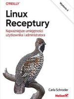 Linux. Receptury. Najważniejsze umiejętności użytkownika i administratora wyd. 2