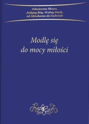 Modlę się do mocy miłości