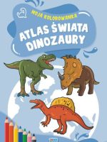 Moja kolorowanka Atlas świata Dinozaury