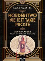 Morderstwo nie jest takie proste.. Agatha Christie między kryminałem a true crime