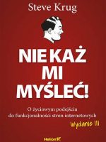 Nie każ mi myśleć! O życiowym podejściu do funkcjonalności stron internetowych wyd. 3