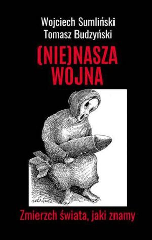 (NIE)NASZA WOJNA. Zmierzch świata, jaki znamy