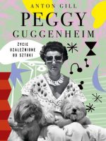 Peggy Guggenheim. Życie uzależnione od sztuki wyd. 2022