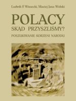 Polacy Skąd przyszliśmy Poszukiwanie korzeni narodu