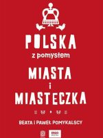 Polska z pomysłem. Miasta i miasteczka
