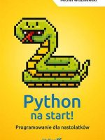 Python na start! Programowanie dla nastolatków