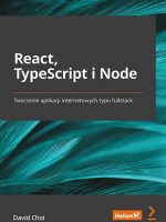 React, TypeScript i Node. Tworzenie aplikacji internetowych typu fullstack