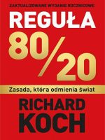 Reguła 80/20. Zasada, która odmienia świat