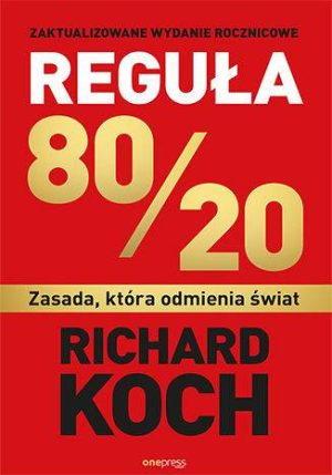 Reguła 80/20. Zasada, która odmienia świat