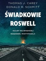 Świadkowie Roswell. Kulisy największej rządowej mistyfikacji