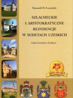 Szlacheckie i arystokratyczne rezydencje w Sudetach Czeskich Sudety zachodnie i Środkowe