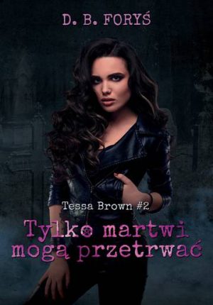 Tylko martwi mogą przetrwać. Tessa Brown. Tom 2 wyd. 2022