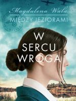 W sercu wroga. Między jeziorami. Tom 1