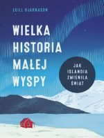 Wielka historia małej wyspy. Jak Islandia zmieniła świat