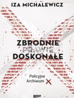 Zbrodnie prawie doskonałe. Policyjne archiwum X wyd. 2022