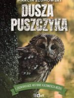 Dusza puszczyka i zaskakujące historie Kazimierza Nóżki