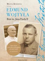 Edmund Wojtyła. Brat św. Jana Pawła II