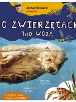 Michał Brodacki opowiada o zwierzętach nad wodą