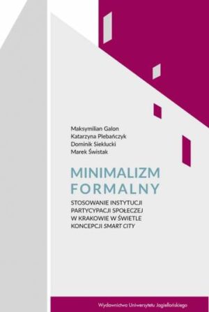 Minimalizm formalny. Stosowanie instytucji partycypacji społecznej w Krakowie w świetle koncepcji Smart City