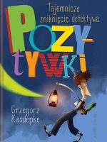 Tajemnicze zniknięcie detektywa Pozytywki wyd. 2022