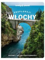 Włochy. Eksploruj! Lonely Planet