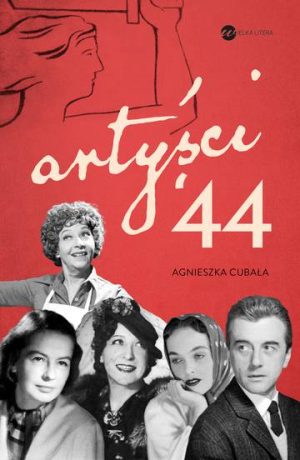 Artyści ’44. Gwiazdy w Powstaniu Warszawskim