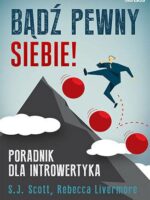 Bądź pewny siebie! Poradnik dla introwertyka