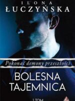 Bolesna tajemnica. Pokonać demony przeszłości. Tom 1