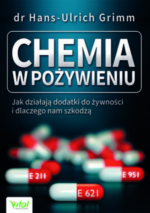 Chemia w pożywieniu. Jak działają dodatki do żywności i dlaczego nam szkodzą