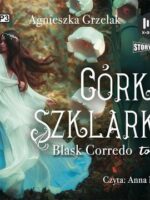 Córka Szklarki. Blask Corredo. Tom 2