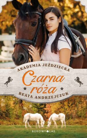 Czarna róża. Akademia Jeździecka